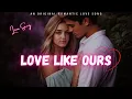 Download Lagu 💕 Love Like Ours 💋 Balada Cinta Romantis Abadi (Lirik) 💕 Lagu Bahasa Inggris Terbaru 2025 🎶