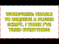Wordpress Unable to dequeue a plugin script I think I ve tried everything 2 Solutions