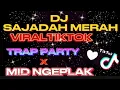 Download Lagu DJ SAJADAH MERAH VIRAL TIKTOK TRAP PARTY X MID NGEPLAK GUFF RMX FEAT LADIES OFFICIAL