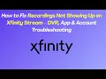 How to Fix Recordings Not Showing Up on Xfinity Stream - DVR App Account Troubleshooting