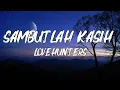 Download Lagu Sambutlah Kasih - Lovehunters || lirik