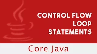 Core Java Control Flow Loop Statements Lecture 24