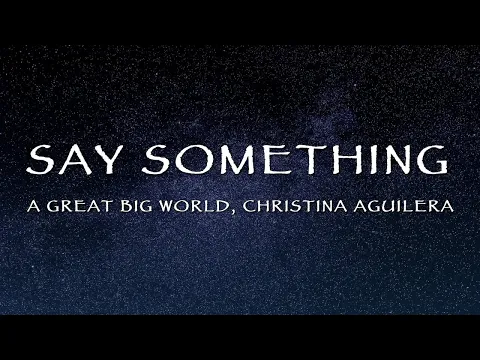 Download MP3 A Great Big World, Christina Aguilera - Say Something (Lyrics)