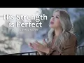 Download Lagu His Strength is Perfect - THE ASIDORS 2023 COVERS | Christian Worship Songs - Blessie Grace Asidor