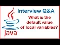 What is the default value of local variable in Java - Java interview questions and answers