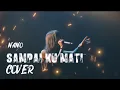 Lagu SAMPAI KU MATI NANO - COVER VIRAL TIKTOK 