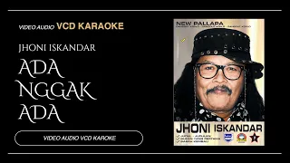 Download Jhoni Iskandar ft New Pallapa - Ada Nggak Ada (Video \u0026 Audio versi VCD Karaoke) MP3