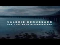 Valerie Broussard - Don't Let Me Be Misunderstood (Audio)