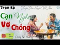 Download Lagu Truyện Hôn Nhân gia đình cực hay: CẠN NGHĨA VỢ CHỒNG | Nghe kể truyện đêm khuya Việt Nam ngủ ngon