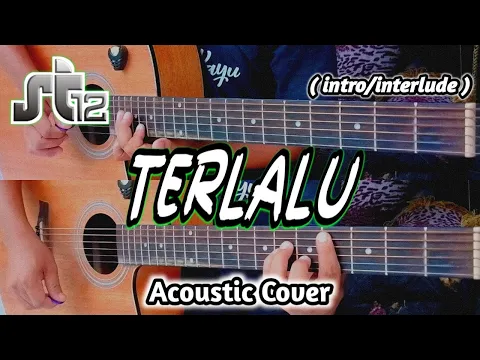 Download MP3 ST12 - TERLALU ( intro/interlude ) Acoustic Guitar Cover