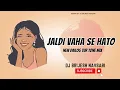 Download Lagu JALDI VAHA SE HATO NEW DAILOG TUR TONE DJ BRIJESH NAVSARI