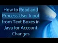 How to Read and Process User Input from Text Boxes in Java for Account Changes