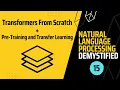 NLP Demystified 15 Transformers From Scratch Pre-training and Transfer Learning With