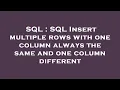 SQL SQL Insert multiple rows with one column always the same and one column different