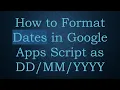 How to Format Dates in Google Apps Script as YYYY
