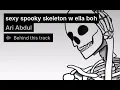 sexy spooky skeleton - ari abdul & ella boh (unreleased from soundcloud)