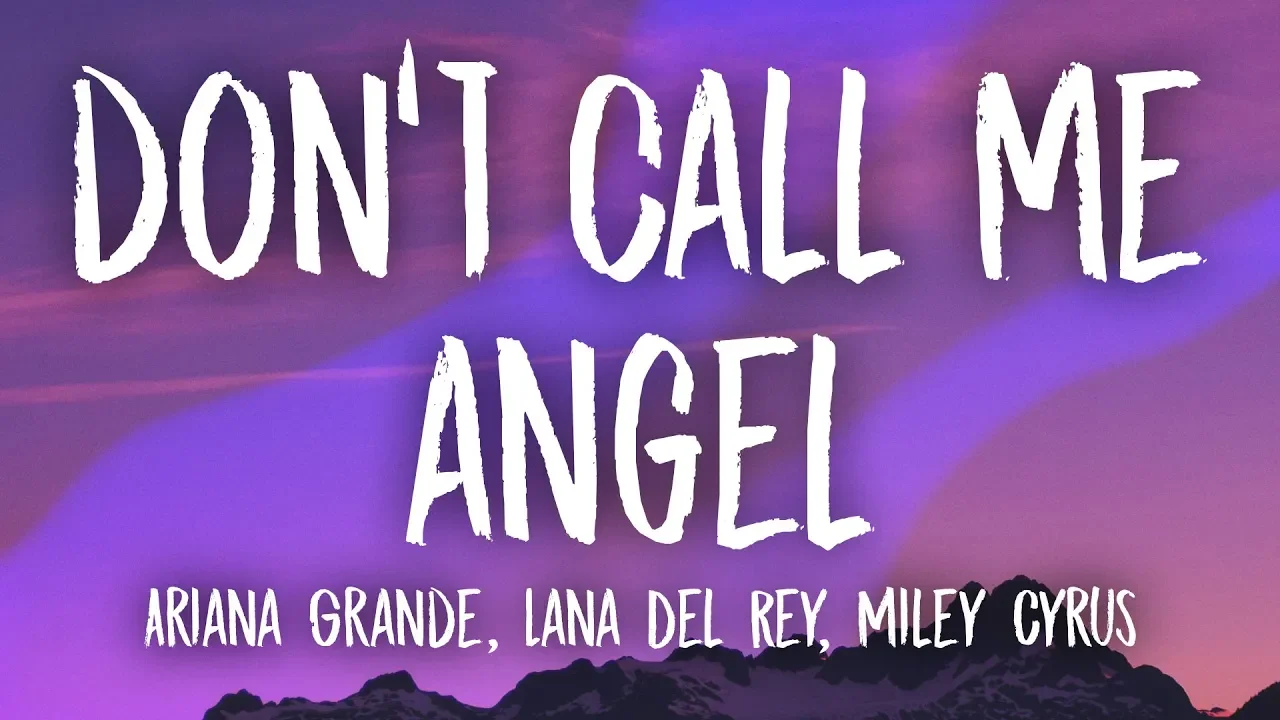 Ariana Grande, Miley Cyrus, Lana Del Rey - Don't Call Me Angel (Lyrics)