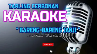 Download KARAOKE TARLING CERBONAN | BARENG BARENG JANJI MP3