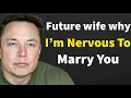 Why I’m Nervous To Marry You… The Real Reason | Elon Musk