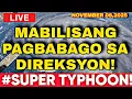  November 08,2025 Saturday! MAS BUMABA PA ANG DIREKSYON NG SUPER TYPHOON! (Signal No.5 ITATAAS NA)