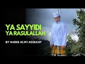 Lagu Qosidah Ya Sayyidi Ya Rasulullah Bersama Habib Alwi Assegaf JALSAH DALAIL KHOIROT ,25 /9/2025.