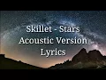 Download Lagu Skillet - Stars Acoustic Version (Lyrics)