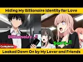 COMPLETED Hiding My Billionaire Identity for Love - Looked Down On by My Lover and Friends