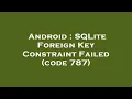 Android SQLite Foreign Key Constraint Failed code 787