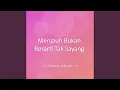 Download Lagu Menjauh Bukan Berarti Tak Sayang