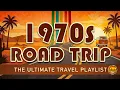 70s Road Trip Mix 70s Road Trip Greatest Hits 70s Road Trip Playlist 2026 Remastered