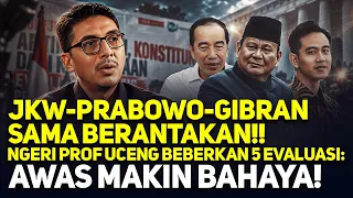 JKW-PRABOWO-GIBRAN SAMA BERANTAKAN!! NGERI PROF UCENG BEBERKAN 5 EVALUASI: AWAS MAKIN BAHAYA!