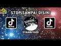 Download Lagu DJ STOP SAMPAI DISINI SYAHRIYADI MIX TERBARU