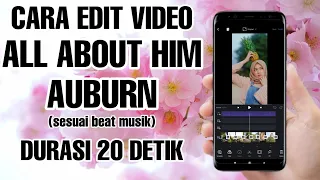 tutorial edit video vn lagu all about him auburn tiktok himhimhim mememe