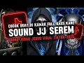 Download Lagu DJ SOUND JJ SEREM V18 FULL BASS GACOR KANE COCOK BUAT DI KAMAR VIRAL TIKTOK TERBARU 2025 🎧