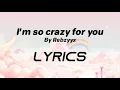 Rebzyyx - I'm so crazy for you (Lyrics) (You're so upset with me, but I'm so obsessed with you)