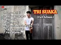 TRI SUAKA FULL ALBUM   SEMUA BERLALU