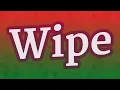 WIPE pronunciation How to pronounce WIPE