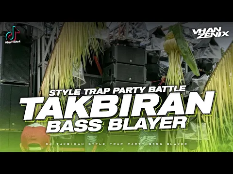 Download MP3 DJ TAKBIRAN TRAP PARTY BATTLE - VHANZENIX