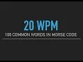 Lagu 100 most common English words in Morse Code @20wpm