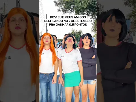 POV: EU E MEUS AMIGOS DESFILANDO NO 7 DE SETEMBRO PRA GANHAR 0,5 PONTOS NA ESCOLA