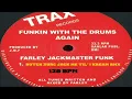 FUNKIN WITH THE DRUMS AGAIN - FARLEY JACKMASTER FUNK (BUTCH ZURC JACK ME TIL' I KREAM RMX) - 128 BPM