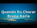 Download Lagu Quando Eu Chorar (Bruna Karla) LEGENDADO