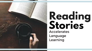 Reading Stories Accelerates Language Learning