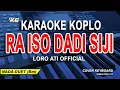 Download Lagu RAISO DADI SIJI - Karaoke KoploTanpa Vokal (Loro Ati Official)