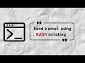 How to Send an Email to Gmail Using a BASH Script Step-by-Step Tutorial