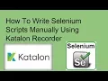 How To Write Selenium Scripts Manually Using Katalon Recorder