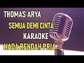 THOMAS - SEMUA DEMI CINTA KARAOKE NADA RENDAH PRIA