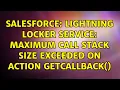 Salesforce Lightning Locker Service Maximum call stack size exceeded on action getCallback