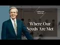 Where Our Needs Are Met Timeless Truths - Dr Charles Stanley