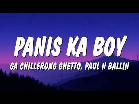 Video Thumbnail: GA Chillerong Ghetto - Panis ka boy ft. Paul N Ballin (Lyrics) ayaw nya daw pogi kasi parang bading